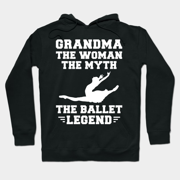 Legendary Grandma Ballet - Hilarious Tee for Dance-Loving Grandmas! Hoodie by MKGift